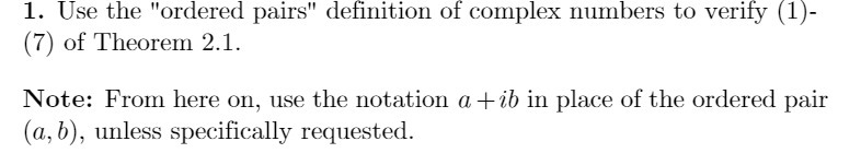 1. Use the "ordered pairs" definition of complex