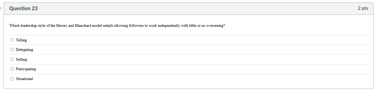 s Question 23 2 pts Which leadership style of the