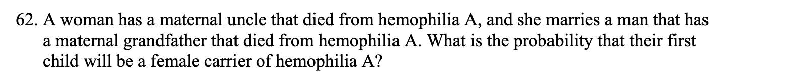 solve 62. A woman has a maternal uncle that died