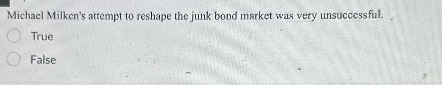 Michael Milken's attempt to reshape the junk bond
