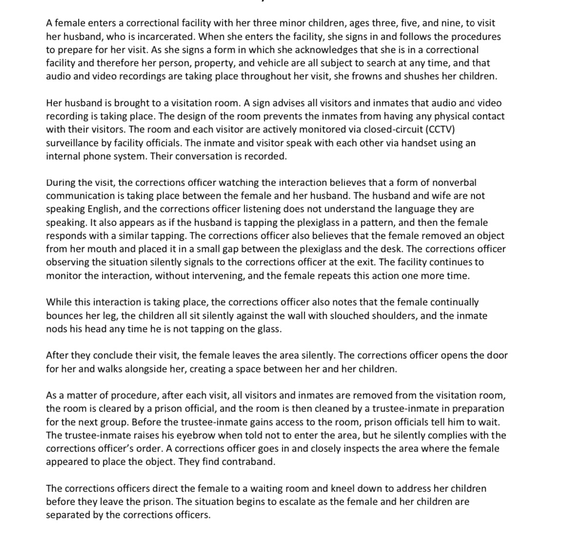 The female visitor has been escorted to a small