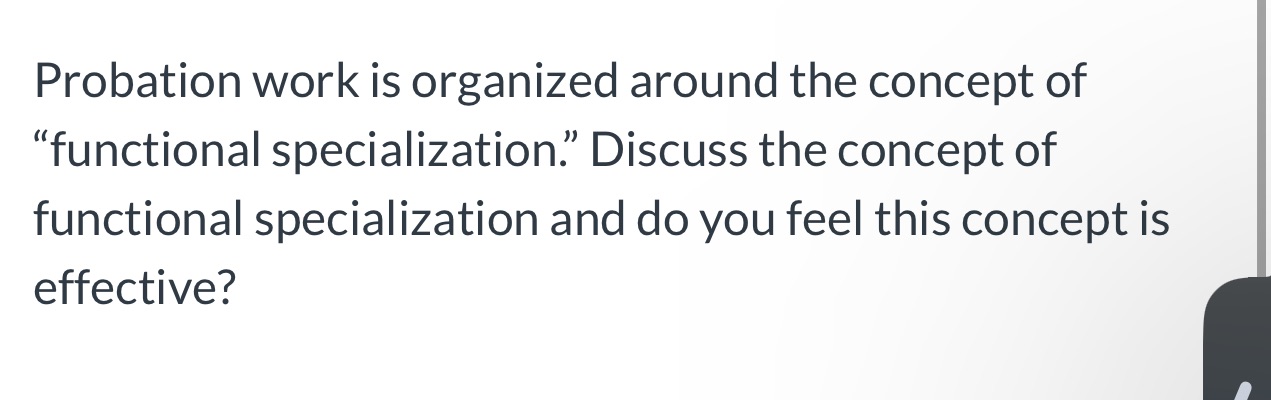 Probation work is organized around the concept of