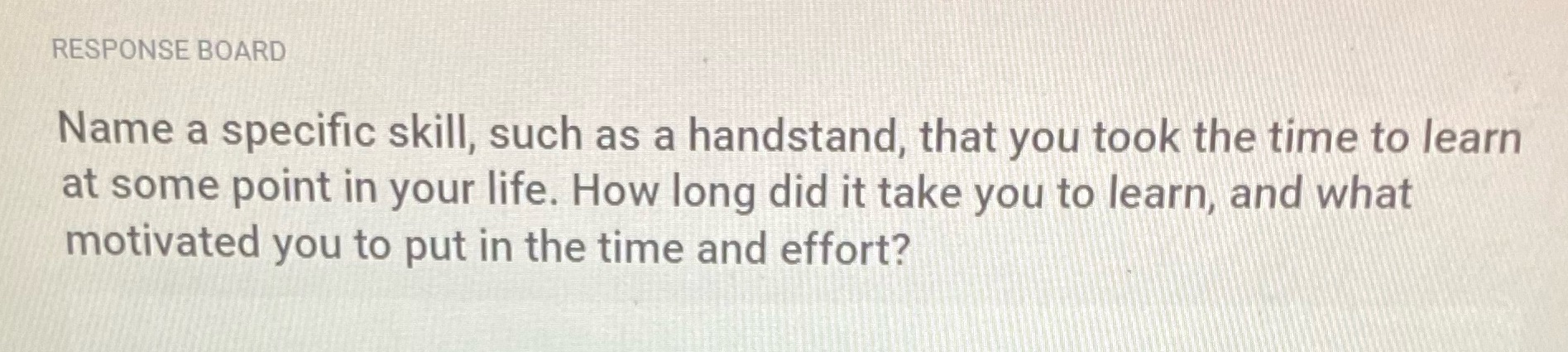 RESPONSE BOARD Name a specific skill, such as a