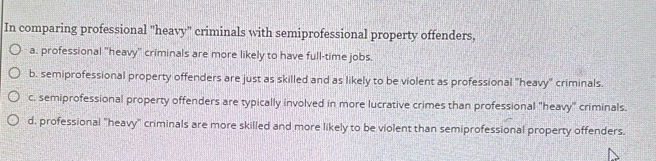 In comparing professional "heavy" criminals with