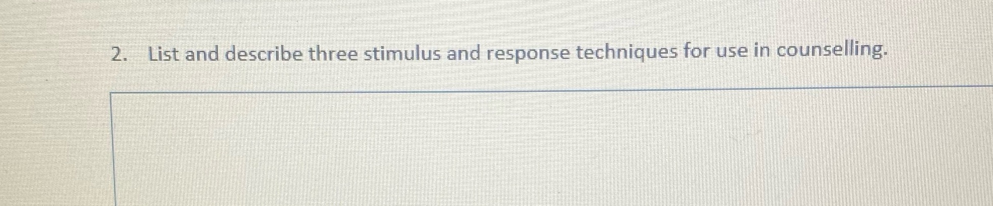 2. List and describe three stimulus and response