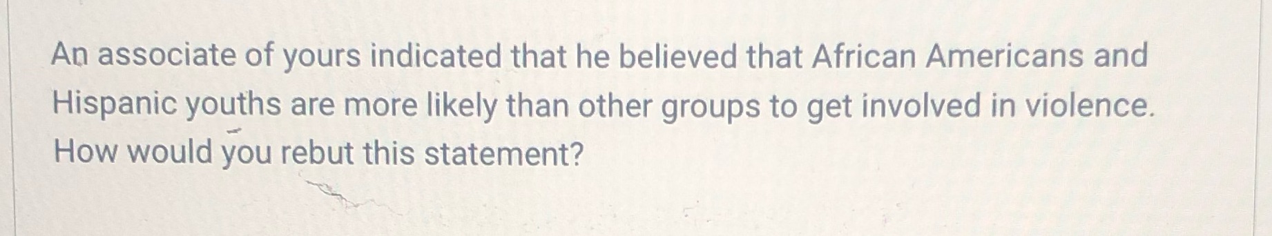 An associate of yours indicated that he believed
