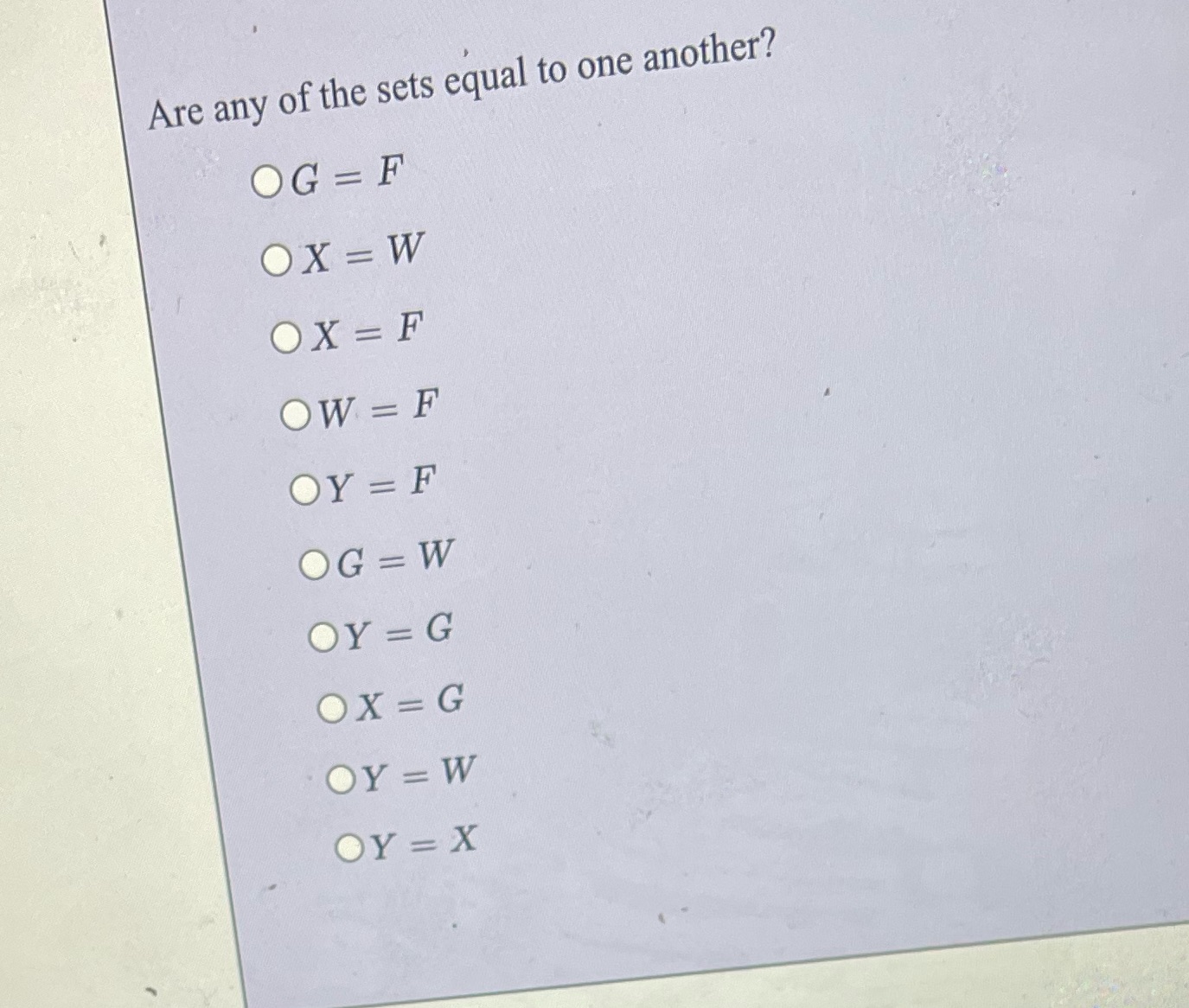 Are any of the sets equal to one another? OG = F