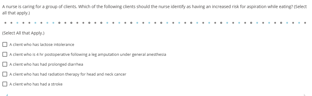 d A nurse is caring for a group of clients. Which