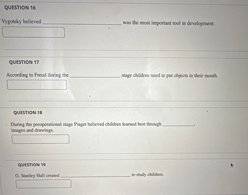 Fill in the blanks QUESTION 16 Vygotsky believed