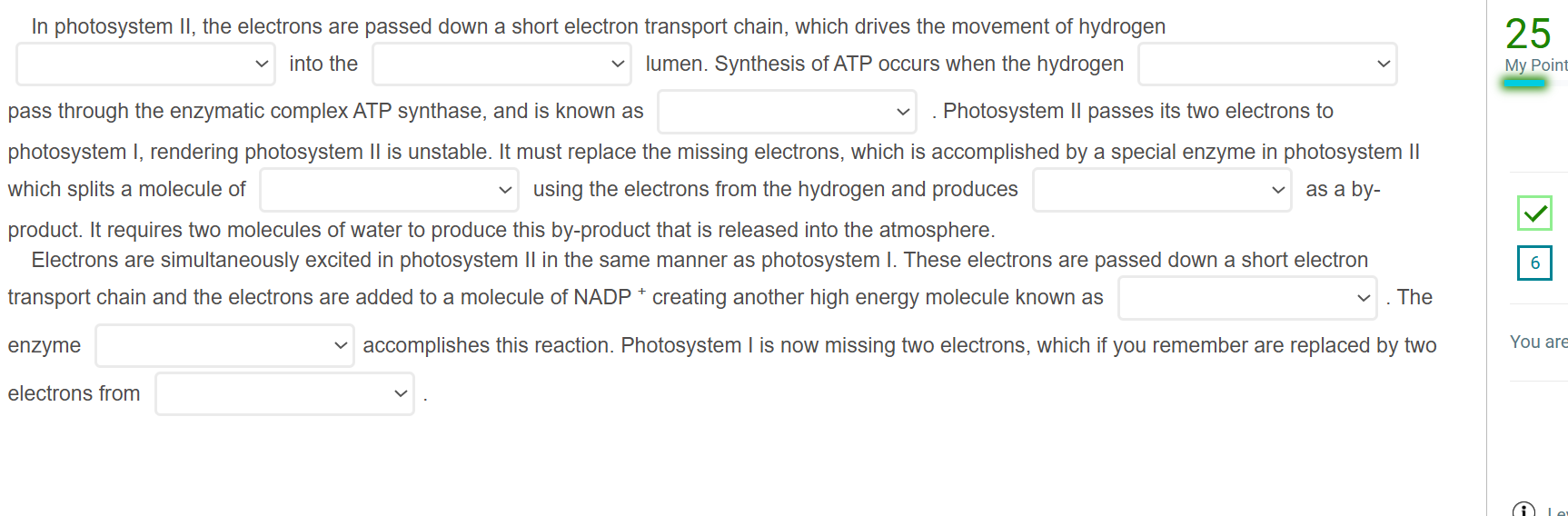 match In photosystem II, the electrons are passed