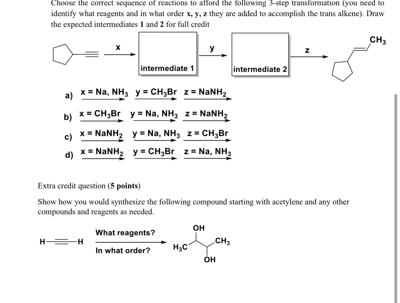 1) (20 points) Predict the missing reagents to
