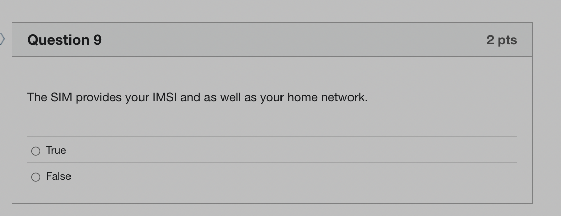 ss Question 9 2 pts The SIM provides your IMSI