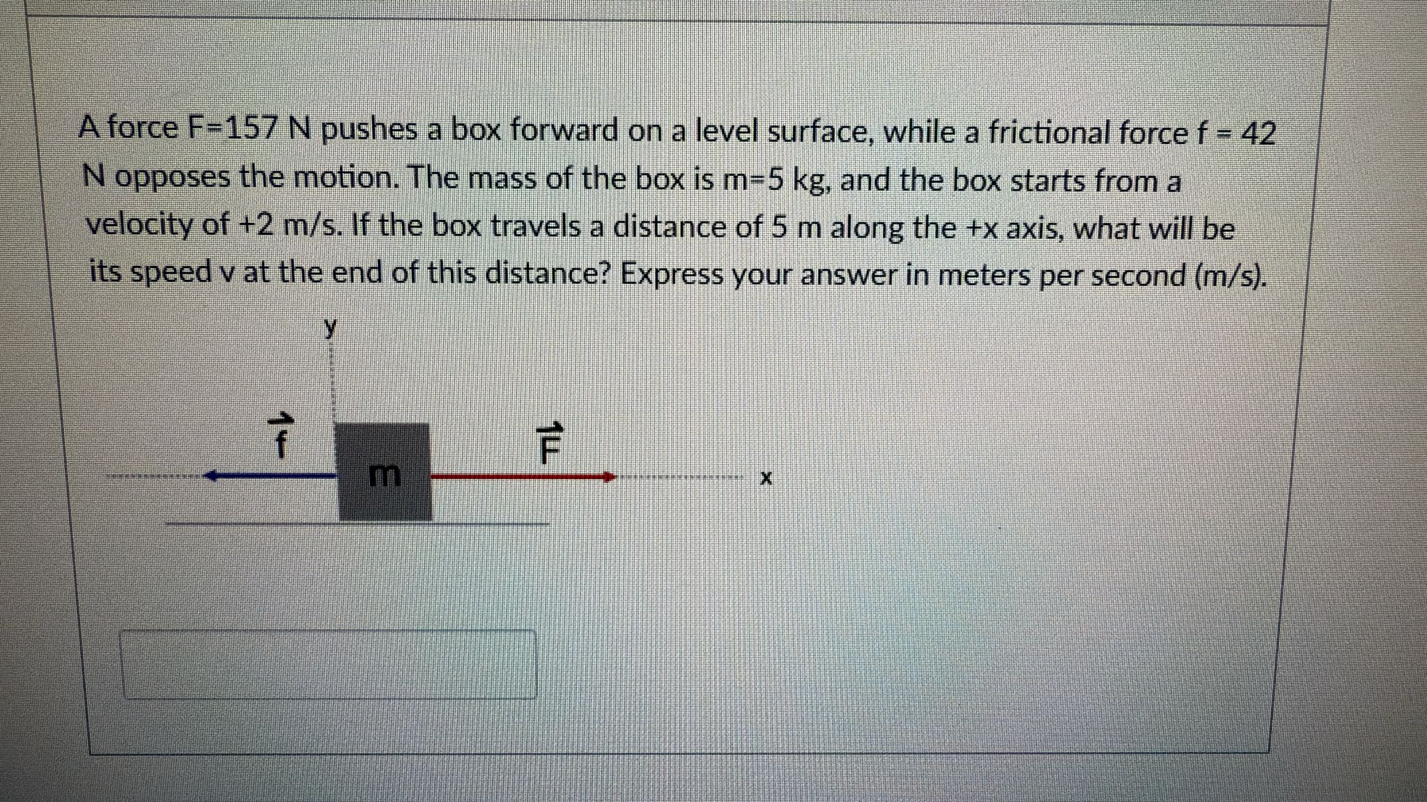 A force F=157 N pushes a box forward on a level