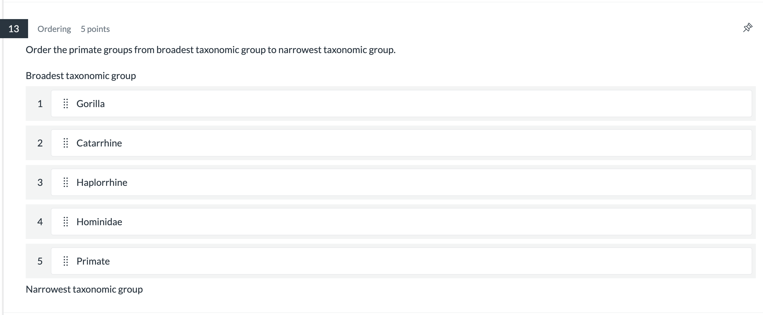 tell me 13 Ordering 5 points Order the primate