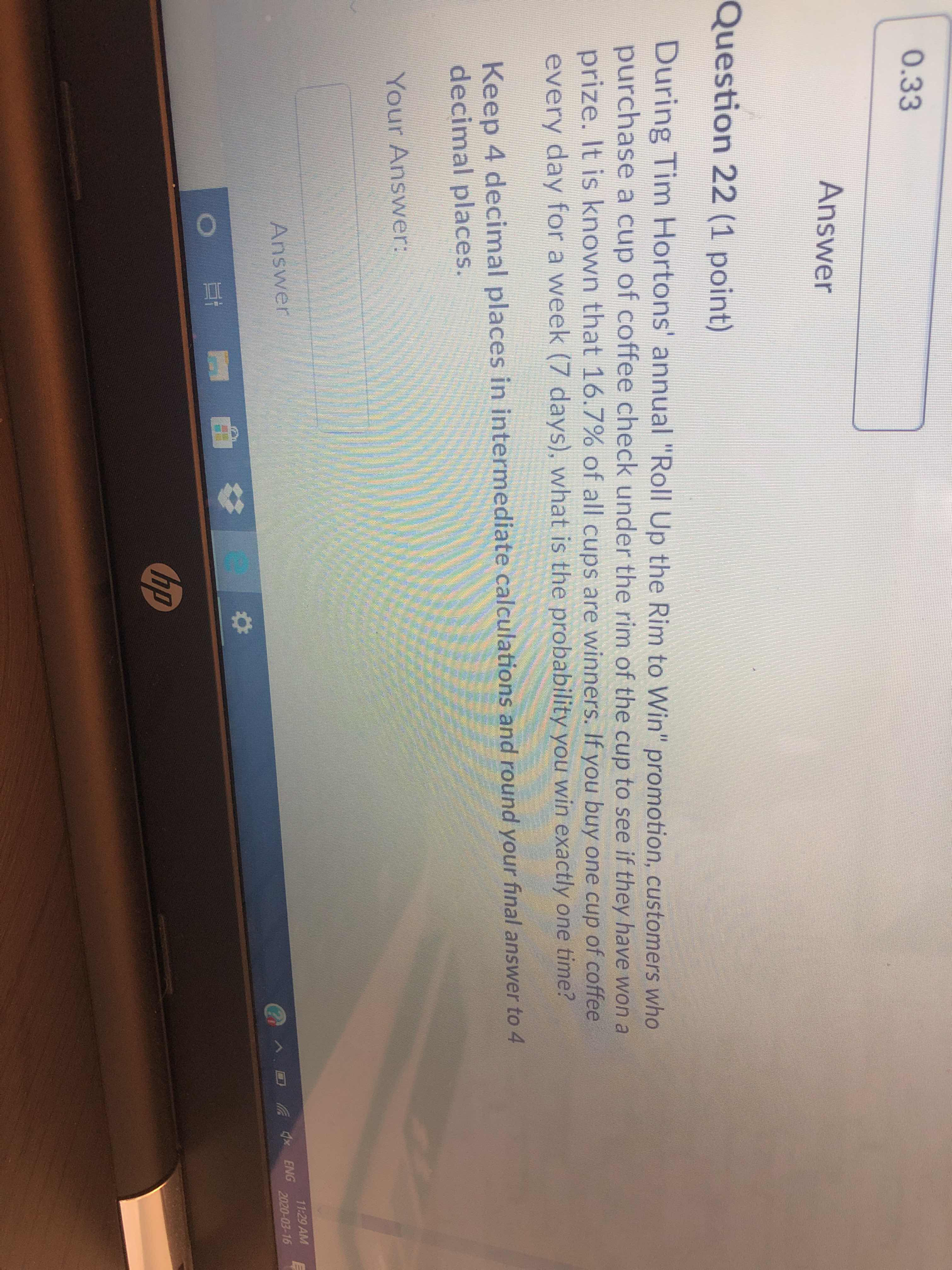 During Tim Hortons annual roll up the rim win