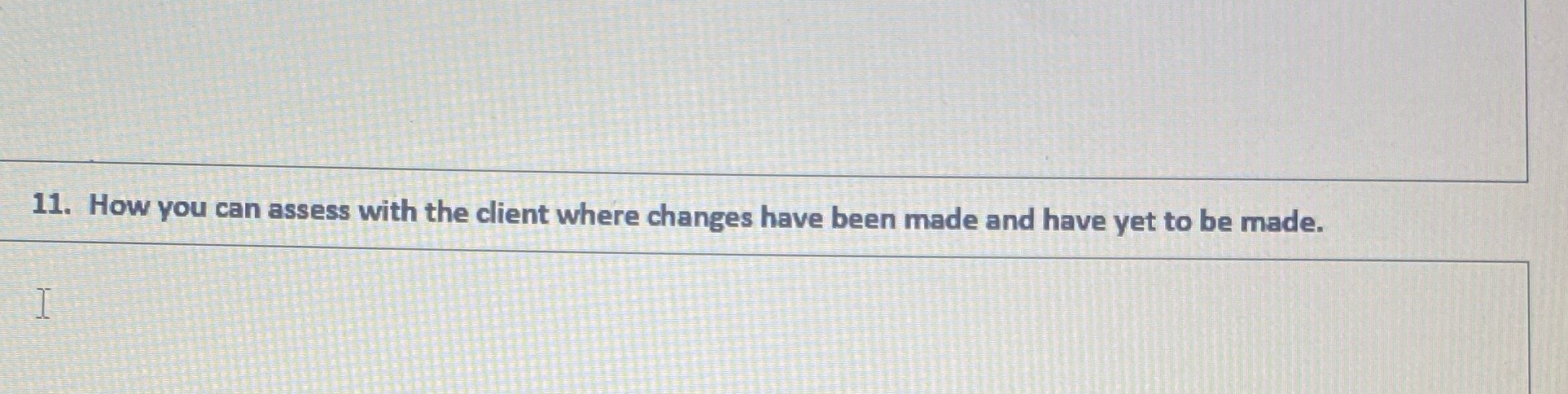 11. How you can assess with the client where