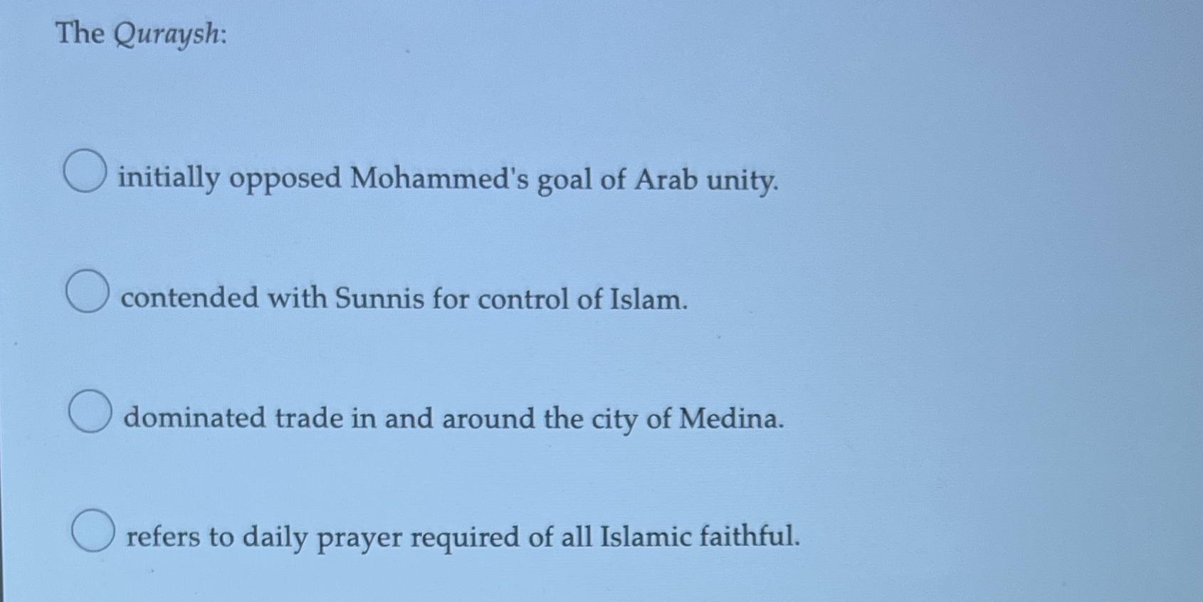 The Quraysh: O initially opposed Mohammed's goal