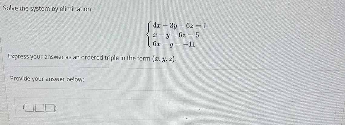 Solve the system by elimination: 4x - 3y - 62 - 1