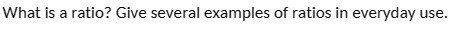 What is a ratio? Give several examples of ratios