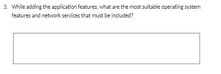 3. While adding the application features, what