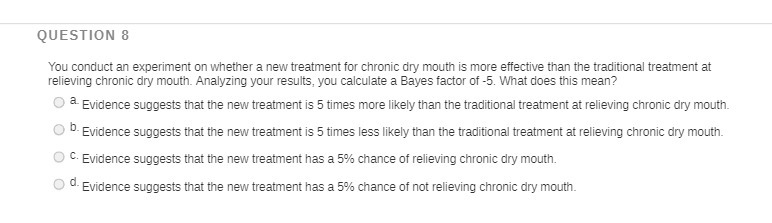 QUESTION 8 You conduct an experiment on whether a