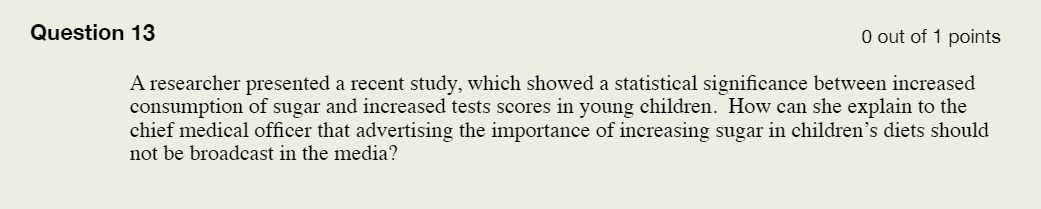 Question 13 0 out of 1 points A researcher