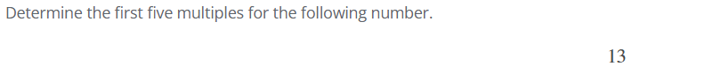 Determine the first five multiples for the