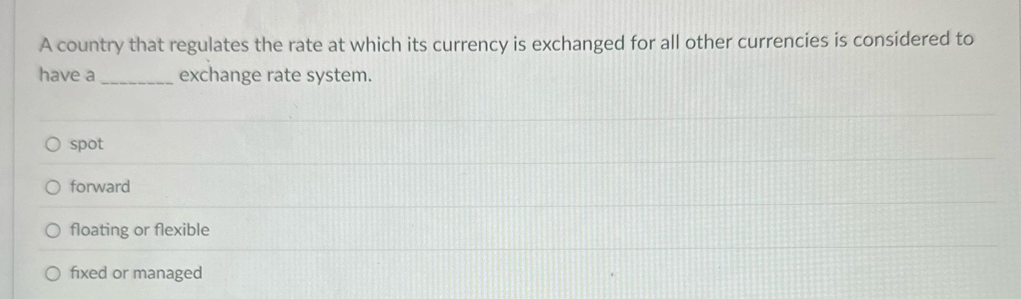 A country that regulates the rate at which its