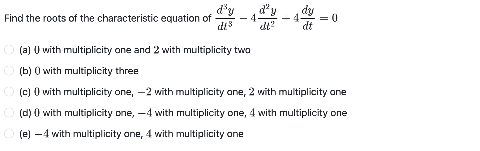Solve dy dy dy Find the roots of the