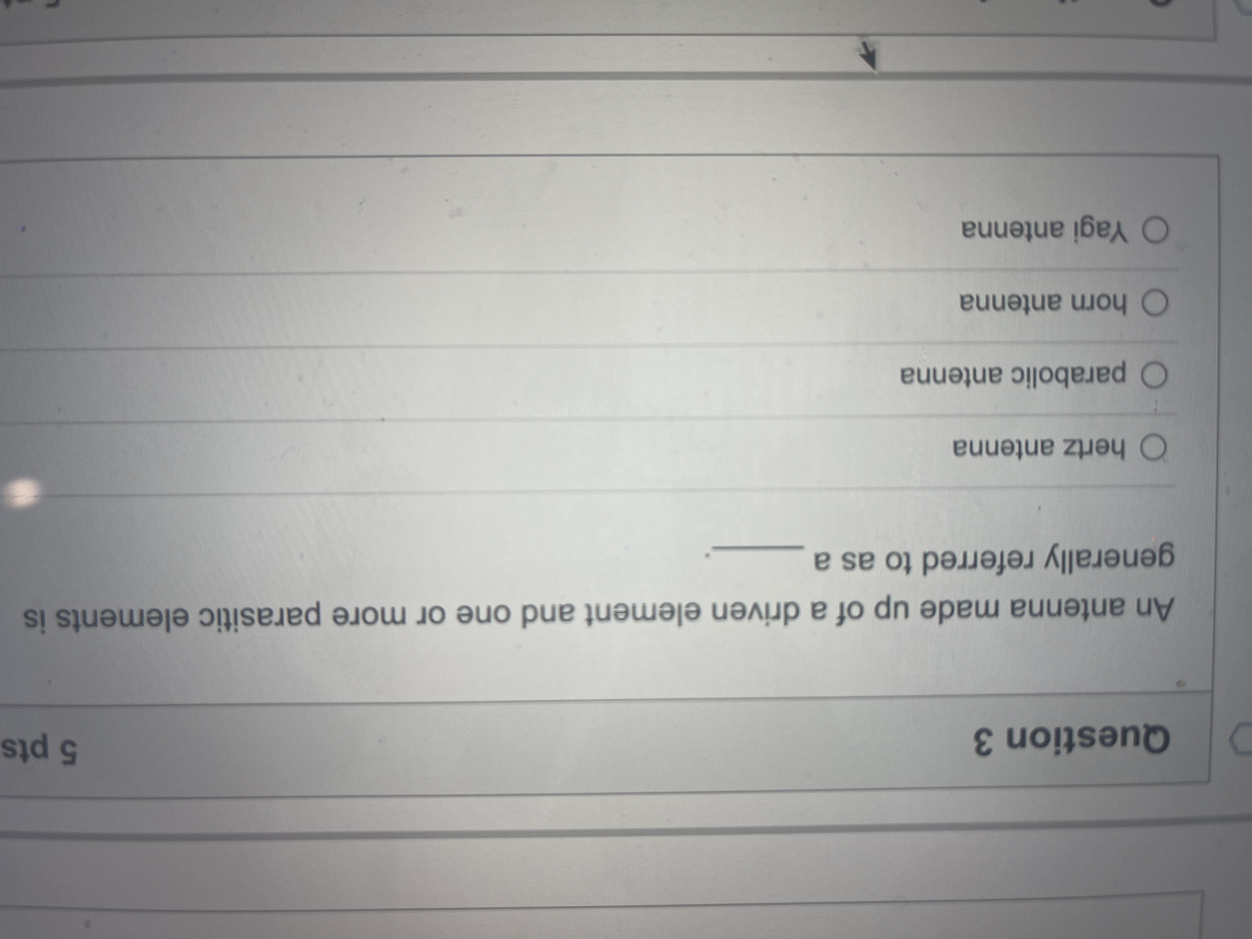 What's the answer? Question 3 5 pts An antenna