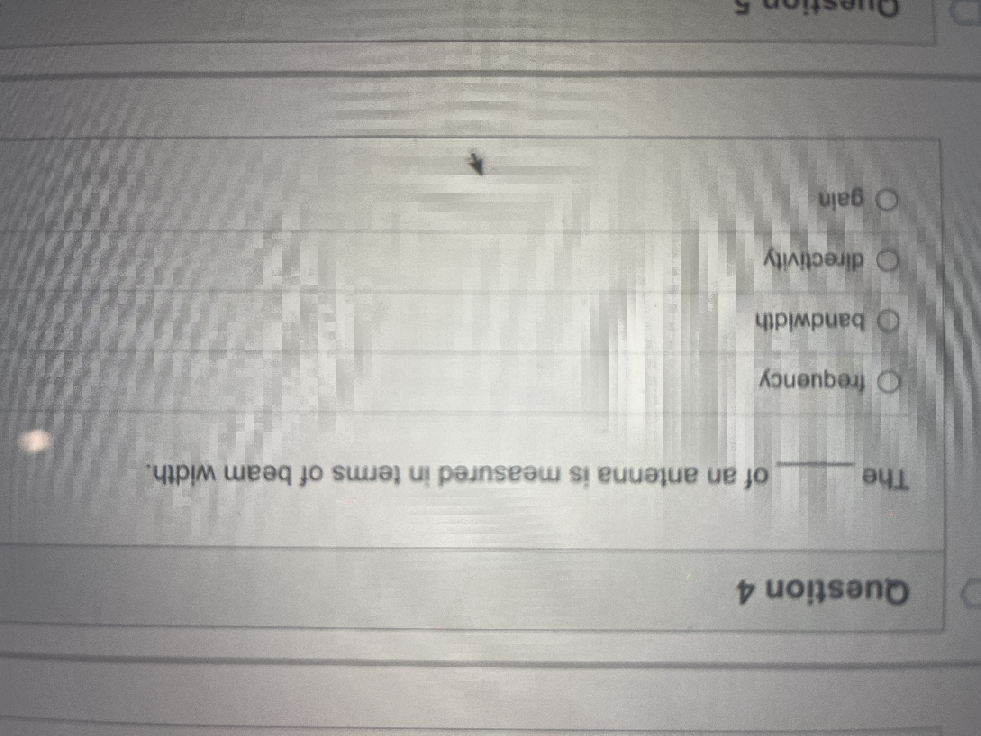 What's the answer? Question 4 The of an antenna
