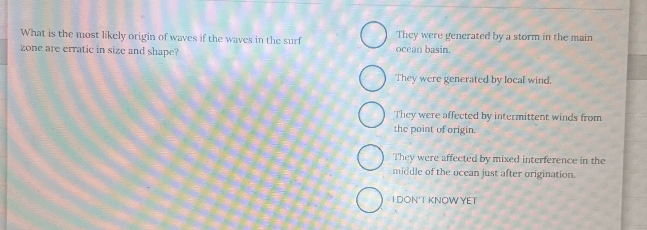 What is the most likely origin of waves if the