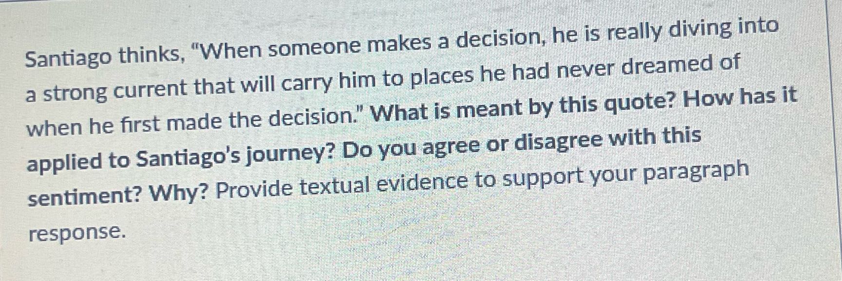 Santiago thinks, "When someone makes a decision,