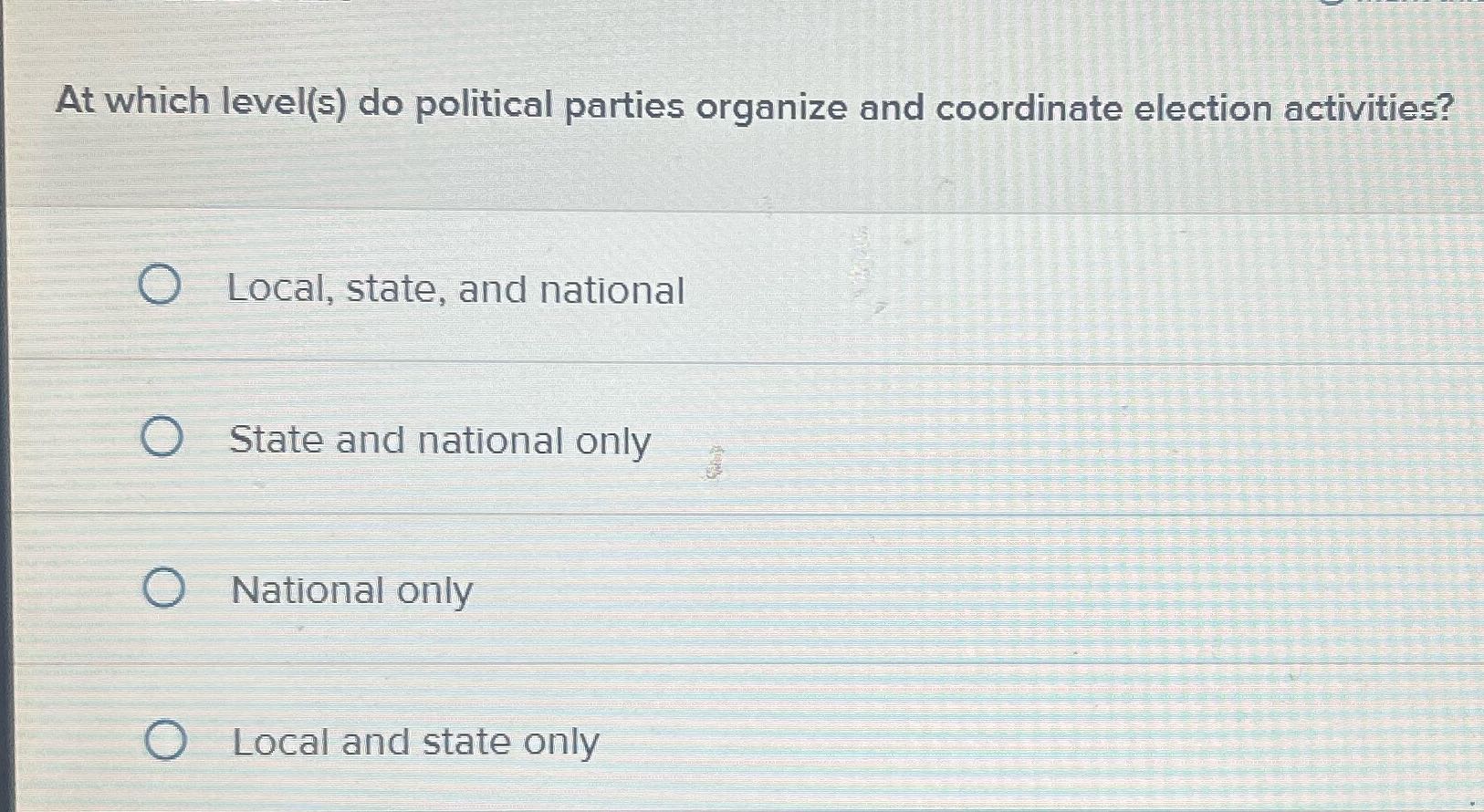 At which level(s) do political parties organize