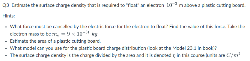 solve Q3 Estimate the surface charge density that