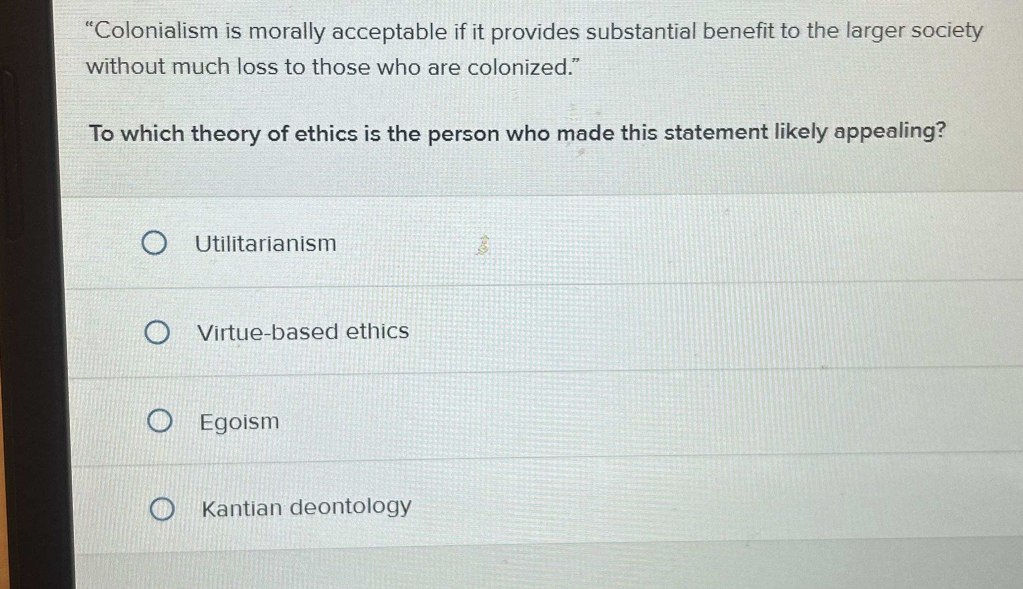 \"Colonialism is morally acceptable if it