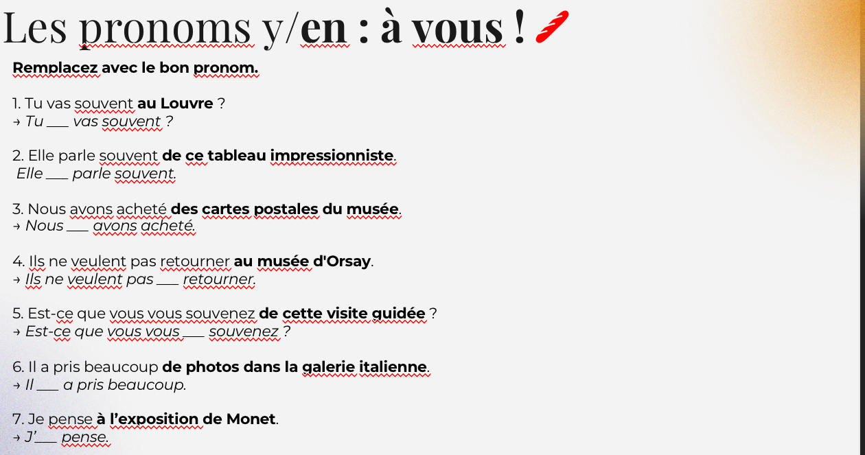 Complete Les pronoms y/en : a vous Remplacez avec