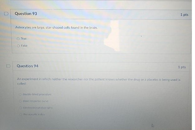 a D Question 93 1 pts Astrocytes are large,