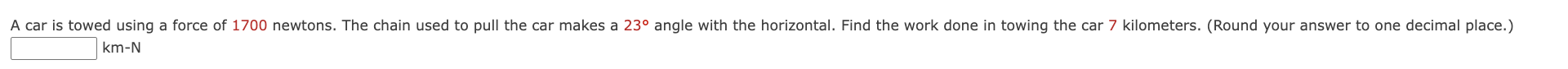 Solve A car is towed using a force of 1700