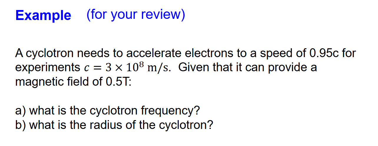 solve Example (for your review) Acyclotron needs