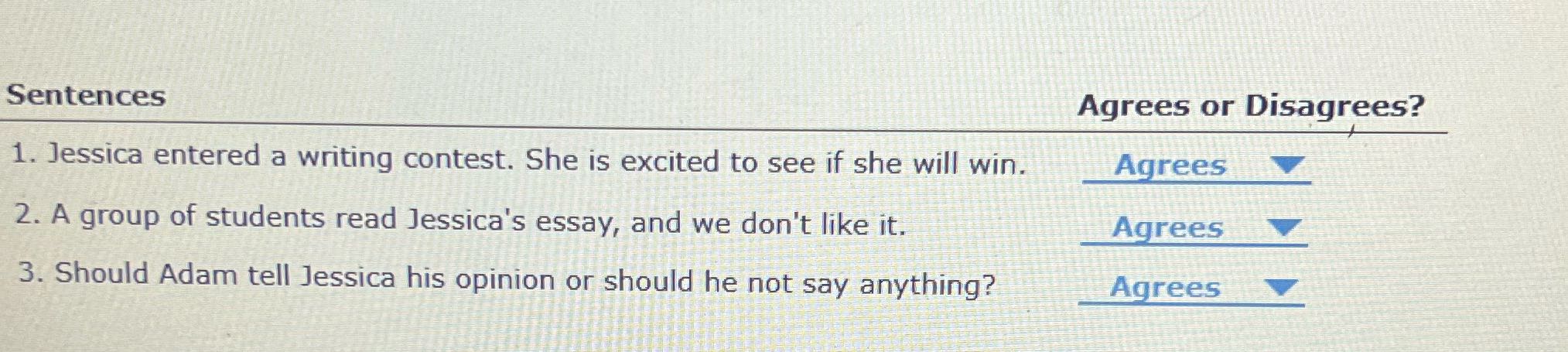 Sentences Agrees or Disagrees? 1. Jessica entered