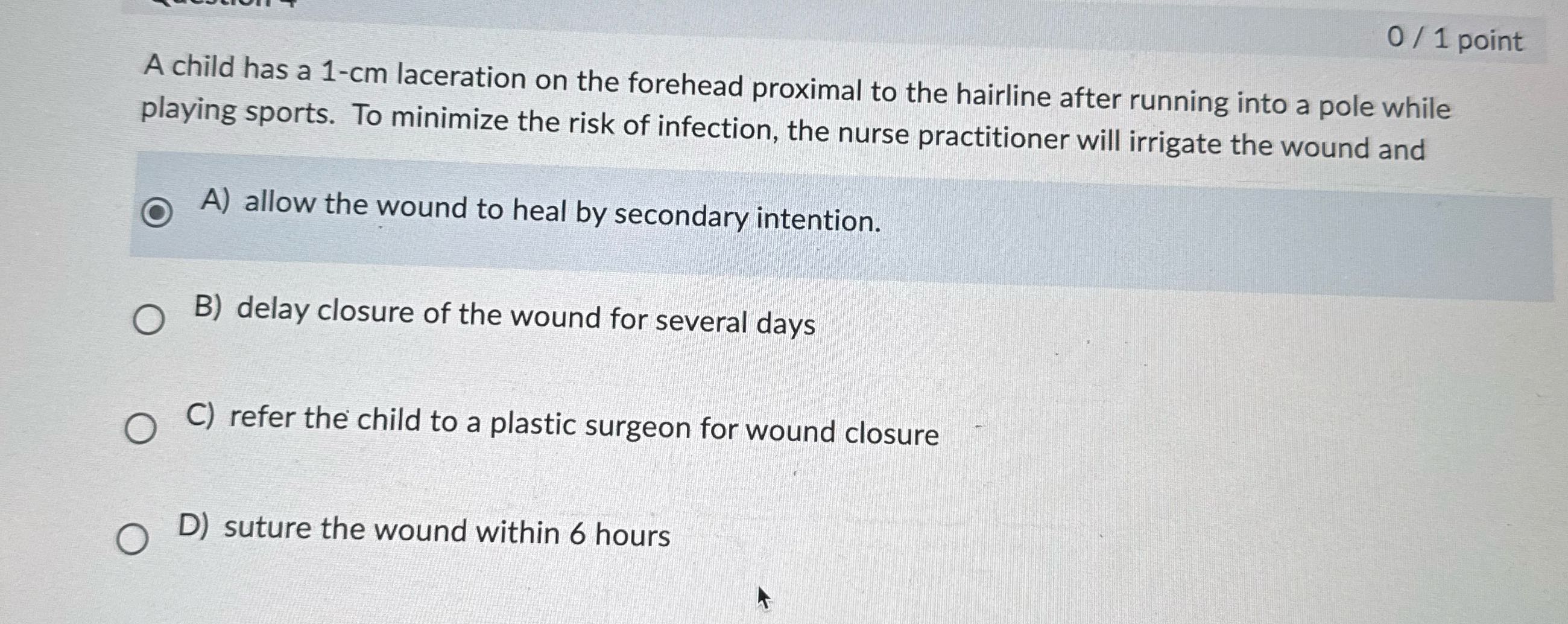 A is wrong 0 / 1 point A child has a 1-cm