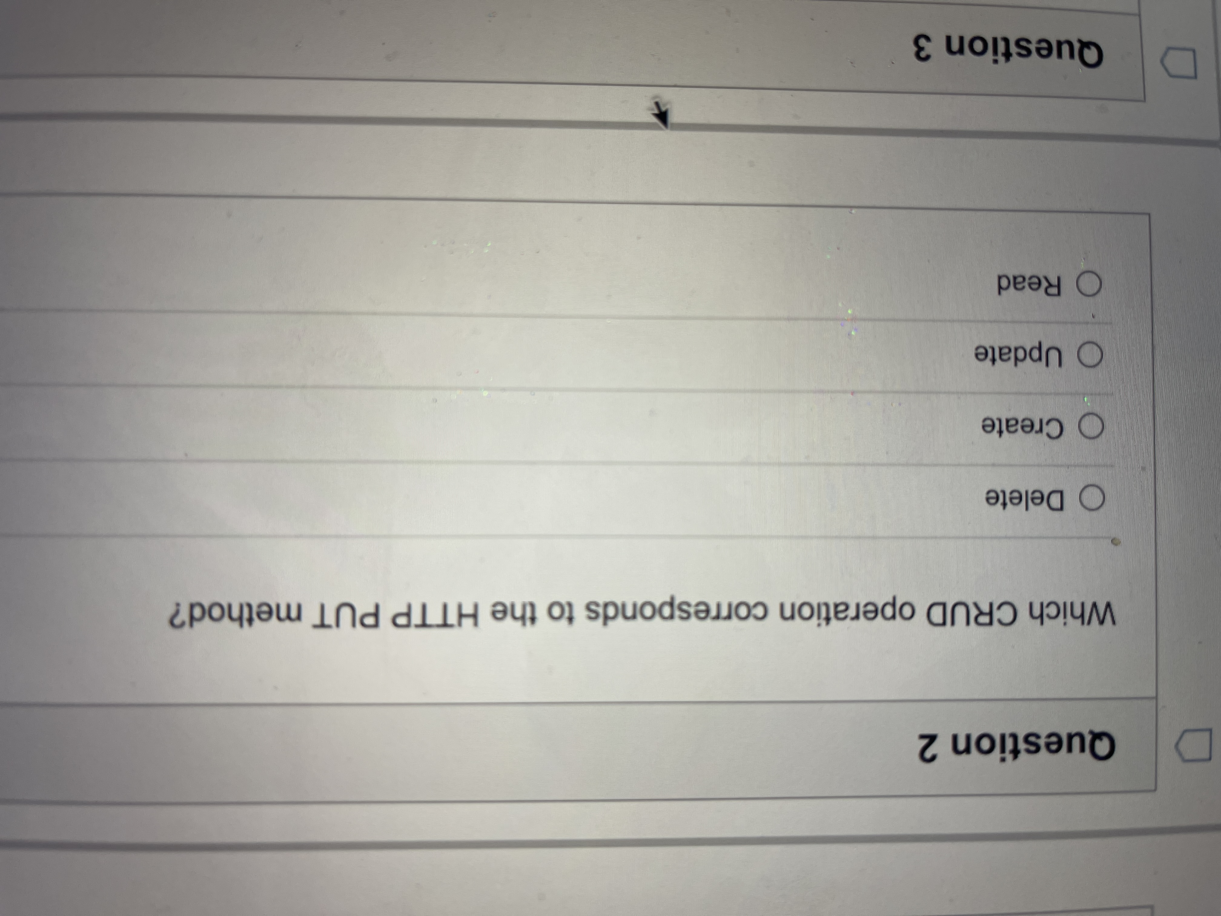 What's the answer? D Question 2 Which CRUD
