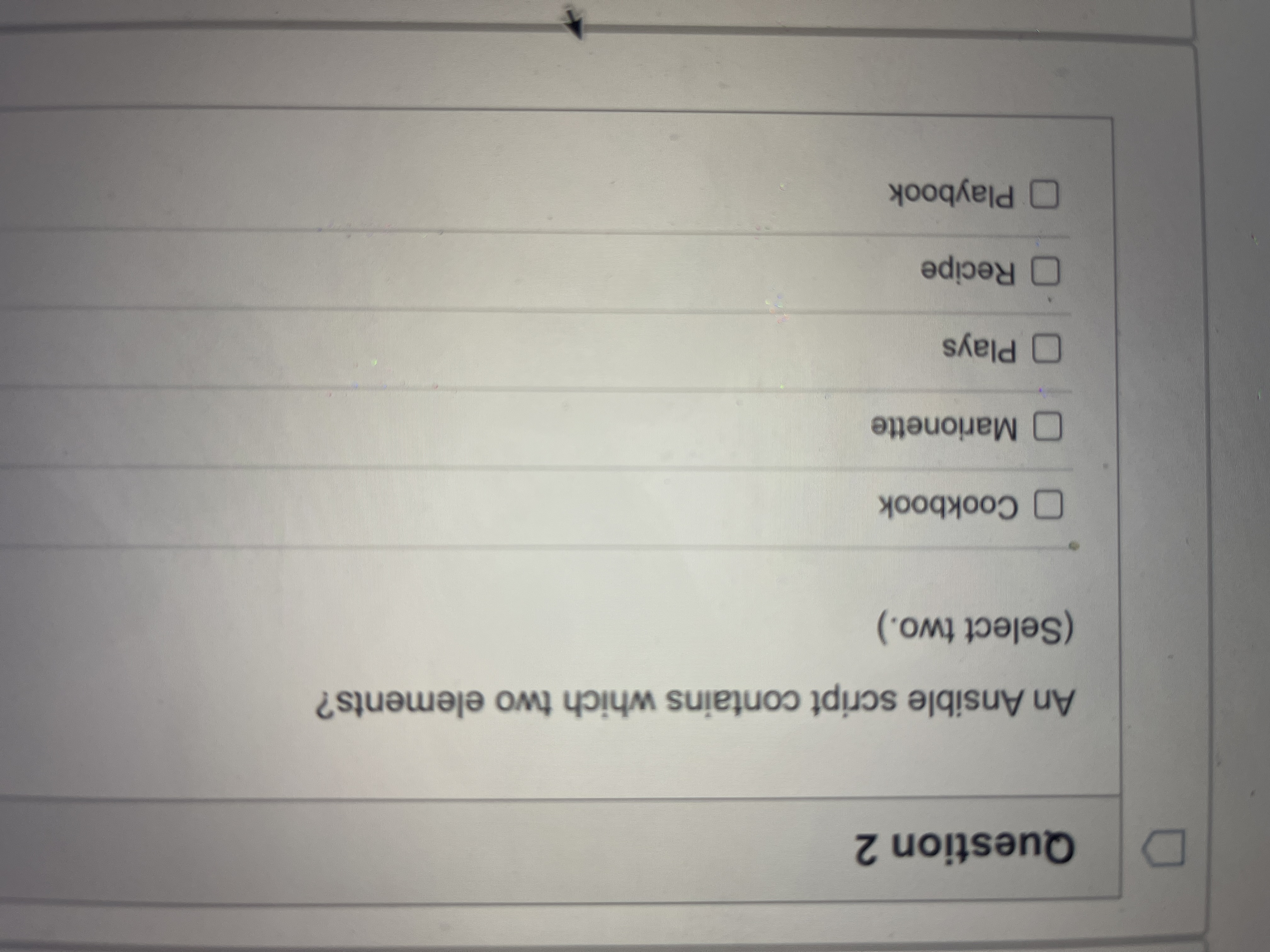 What's the answer? D Question 2 An Ansible script