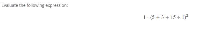 solve this Evaluate the following expression: 1 .