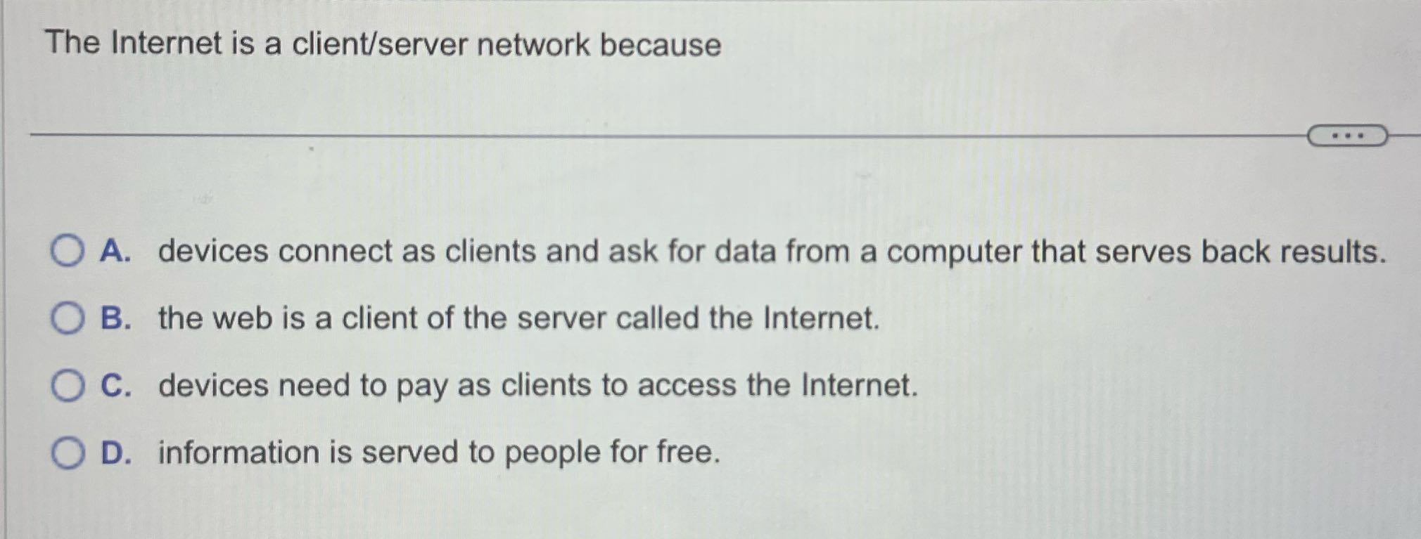 Just answer The Internet is a client/server