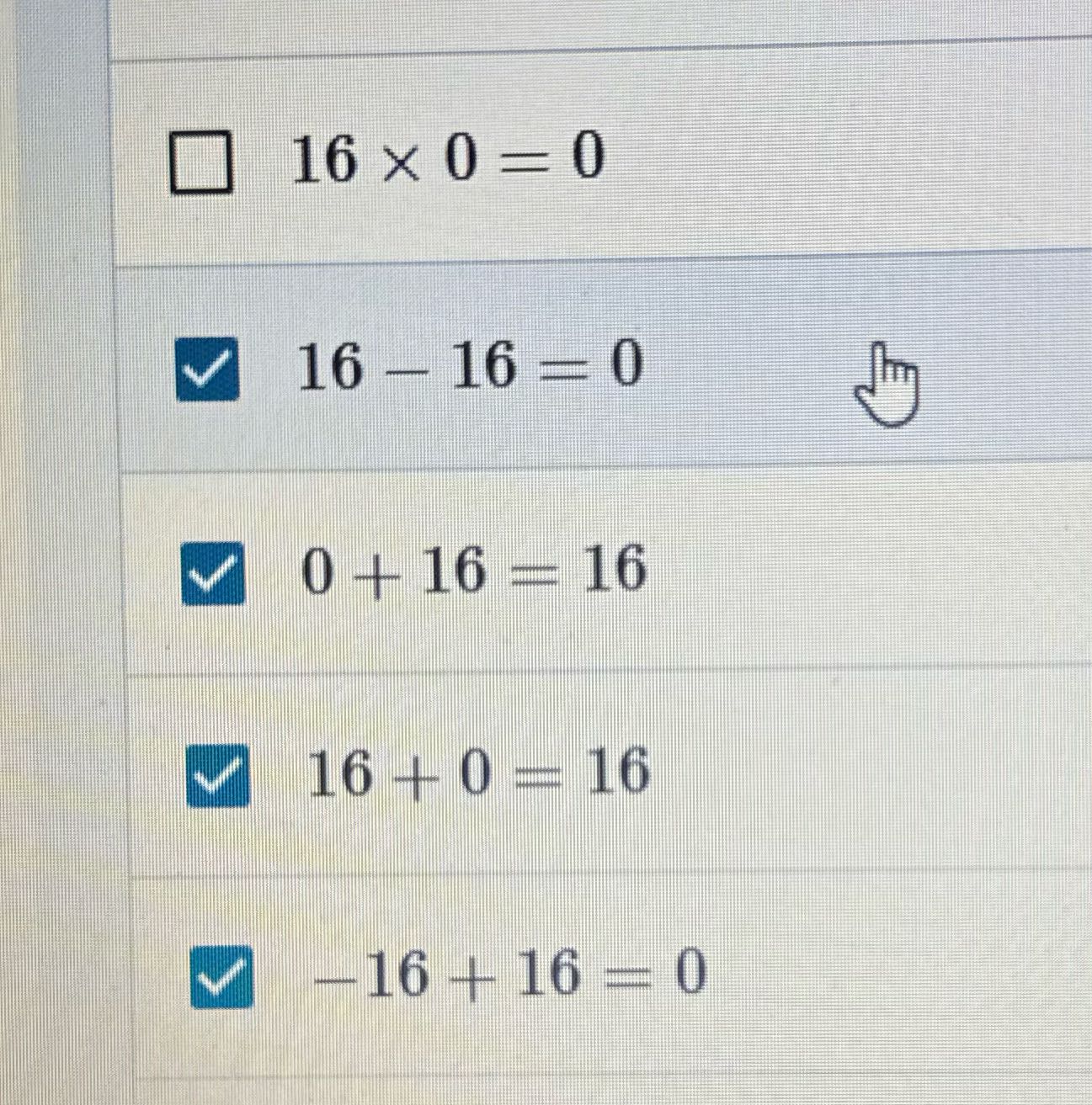 Identity, property of addition 16 x 0 = 0 V 16 -