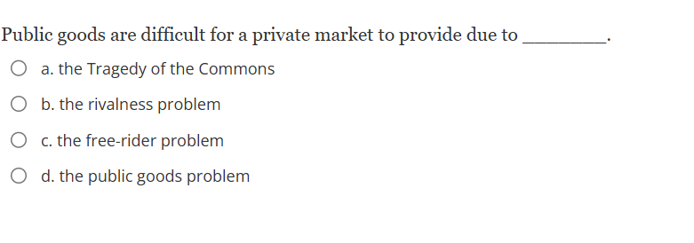 solve Public goods are difficult for a private