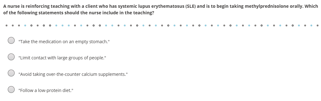 4 A nurse is reinforcing teaching with a client