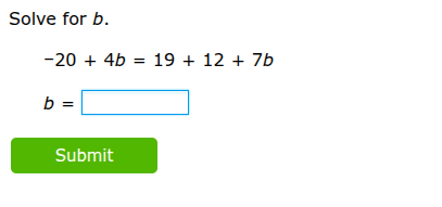 pls answer Solve for b. -20 + 4b = 19 + 12 + 7b b